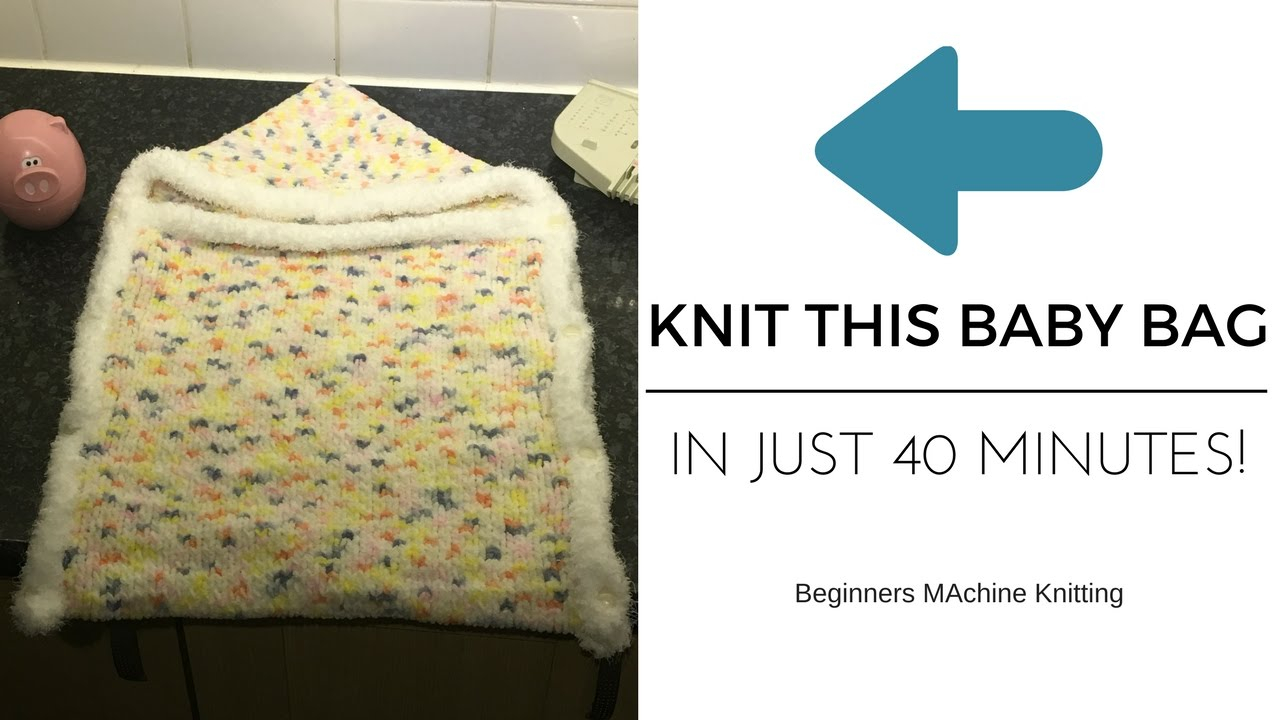Baby Bunting Bag Knitting Pattern Knit A Ba Bunting Sleeping Bag In Just 40 Minutes Beginners Machine Knitting Tutorial