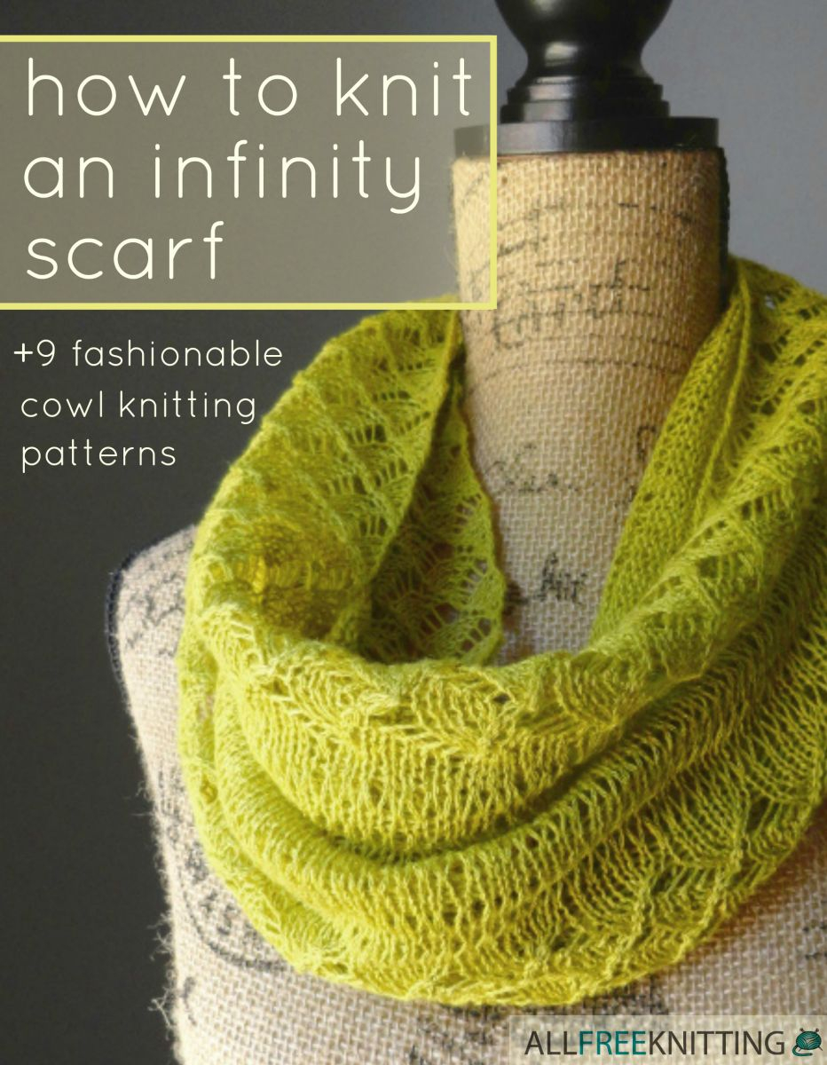 Cowl Knit Patterns How To Knit An Infinity Scarf 9 Fashionable Cowl Knitting Patterns