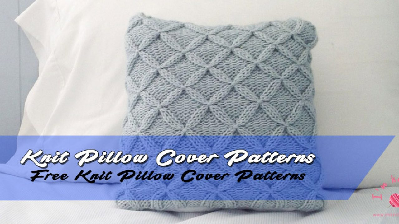 Free Cushion Cover Knitting Pattern Knit Pillow Cover Knitting Patterns For Beginners