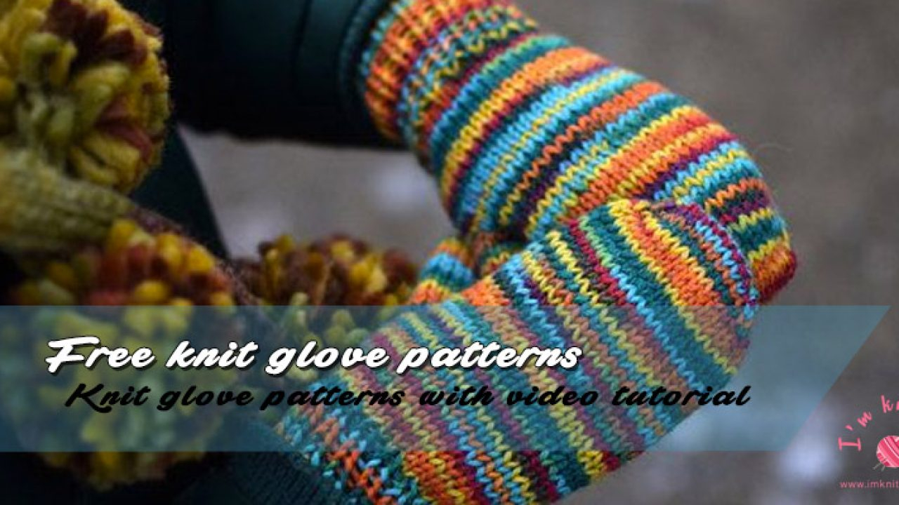 Free Knitted Glove Patterns Free Knit Glove Patterns With Video Tutorial Knitting Patterns For