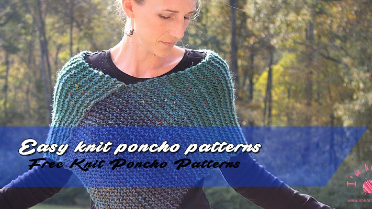 Free Knitting Pattern For A Poncho Easy Knit Poncho Patterns Knitting Patterns For Beginners