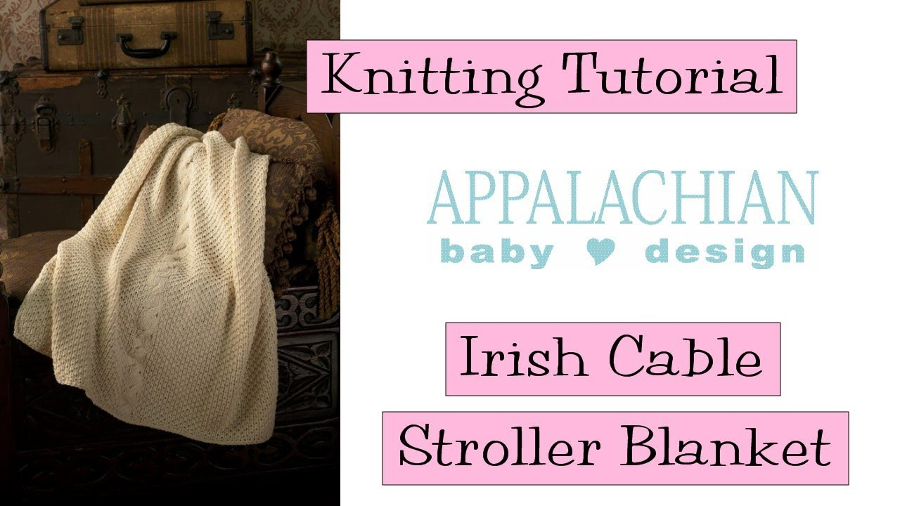 Irish Knit Baby Blanket Pattern Irish Cable Stroller Blanket V E R Y P I N K C O M Knitting