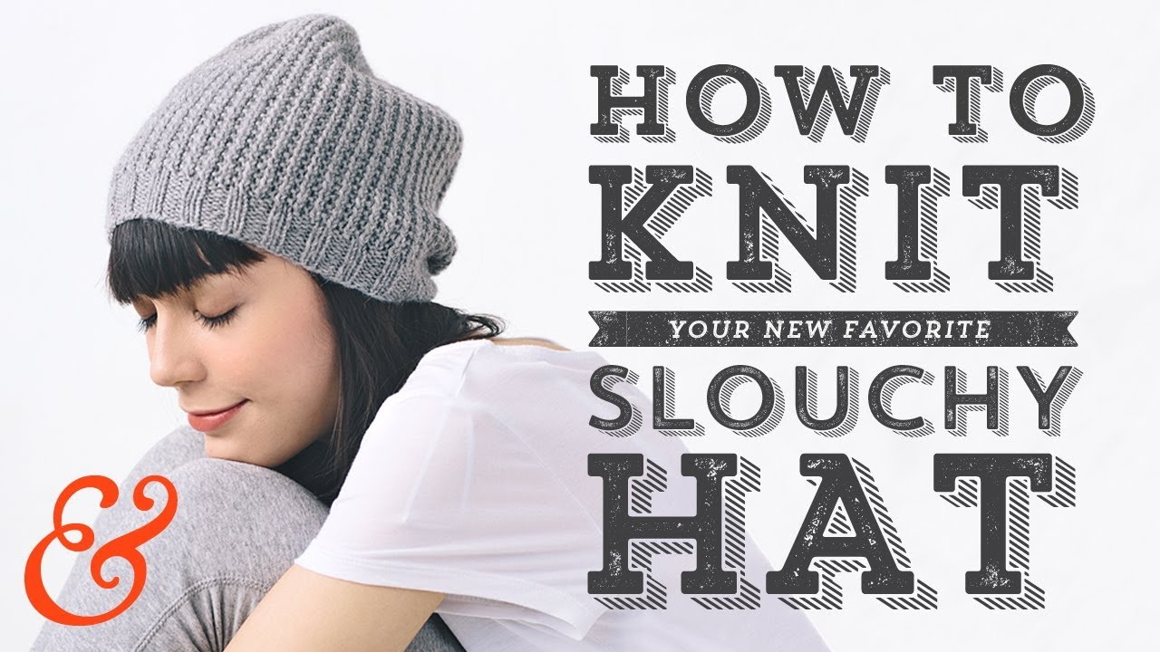 Knit Cap Patterns Knit A Slouchy Hat Full Tutorial And Free Pattern Youtube