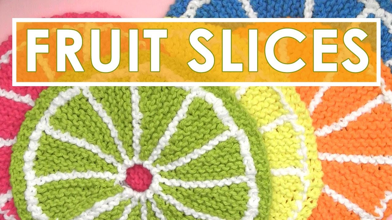 Knit Circle Pattern How To Knit Fruit Citrus Slice Dishcloths Summer Knit Series