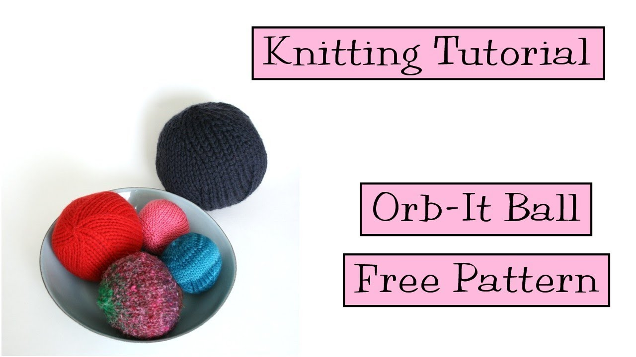 Knitted Ball Pattern Free Knitting Tutorial Orb It Knit Ball