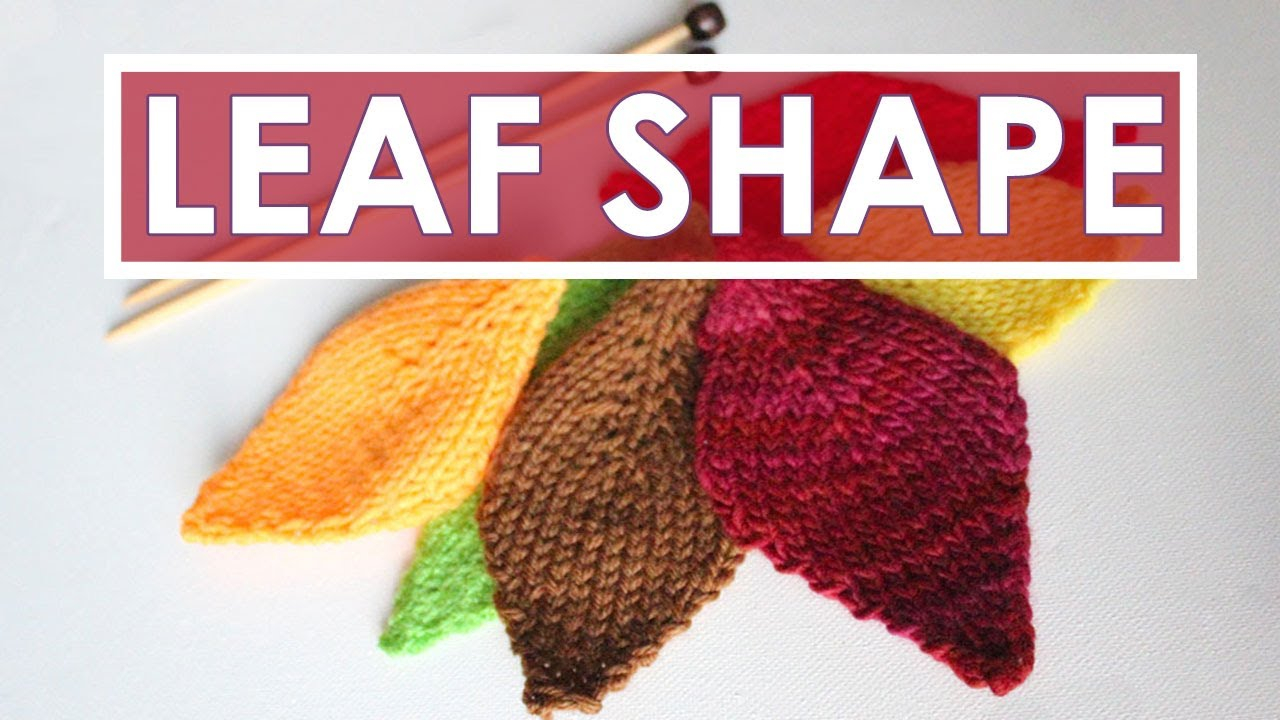 Knitting Leaf Pattern How To Knit A Leaf Shape Easy For Beginning Knitters