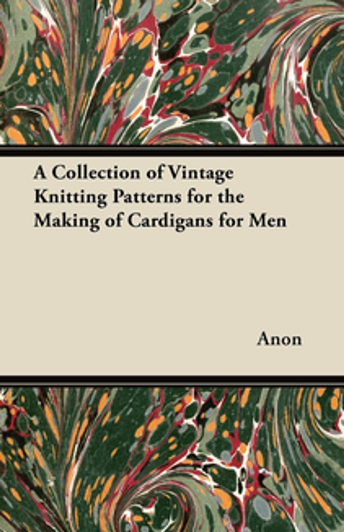 Knitting Patterns A Collection Of Vintage Knitting Patterns For The Making Of Cardigans For Men Ebook Anon Rakuten Kobo