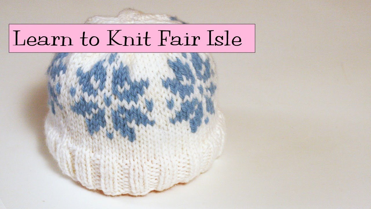 Learn Knitting Patterns Learn To Knit Fair Isle Ba Or Adult Cap V E R Y P I N K
