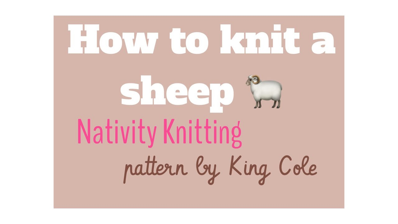 Nativity Knitting Pattern Free How To Knit A Sheepnativity Sheep Teomakes